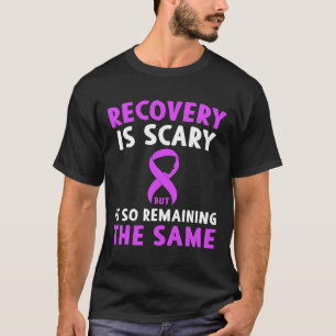 Is Scary But So Is Remaining The Same  T-Shirt
