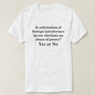 Is solicitation of foreign interference..... T-Shirt