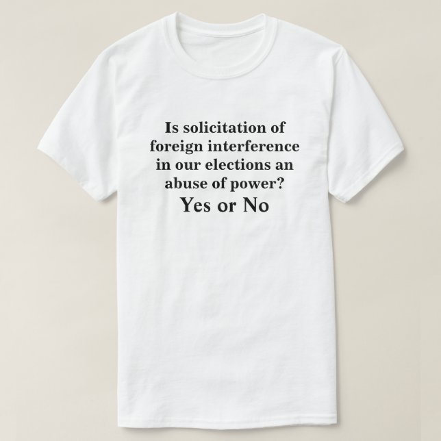 Is solicitation of foreign interference..... T-Shirt (Design Front)