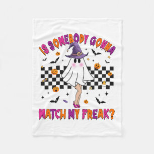 Is Somebody Gonna Match My Halloween Freak Fleece Blanket