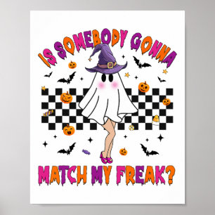 Is Somebody Gonna Match My Halloween Freak Poster