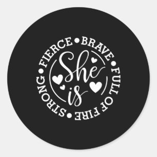 Is Strong Fierce Brave Full Of Fire Feminist Femin Classic Round Sticker