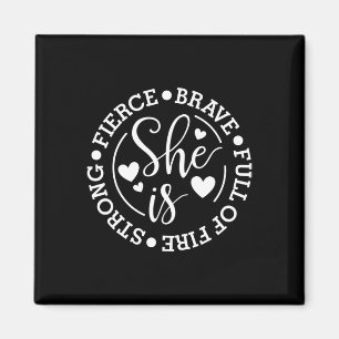 Is Strong Fierce Brave Full Of Fire Feminist Femin Magnet