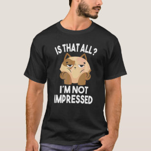 Is That All I´m Not Impressed Bored Cat T-Shirt