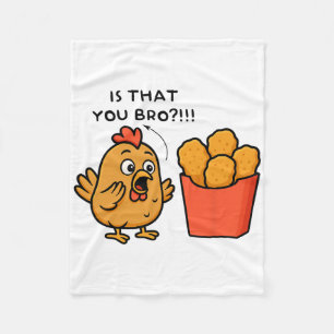 Is That You Bro Chicken Lover Chicken Nuggets Men Fleece Blanket