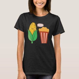 Is That You Bro Popcorn Corn Farmer Popcorn Joke T-Shirt