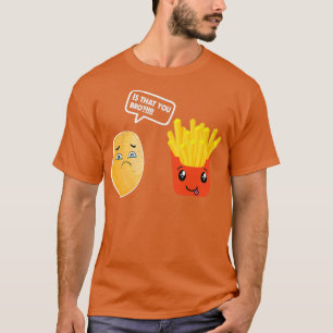 Is That You Bro Potato Shirt French Fry Potato Lov