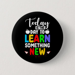 Is The Day To Learn Something New - Back To School 6 Cm Round Badge
