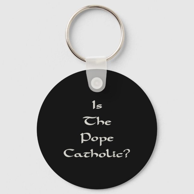 Is The Pope Catholic - Funny  Key Ring (Front)