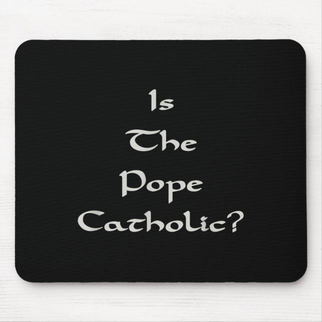 Is The Pope Catholic - Funny  Mouse Mat (Front)