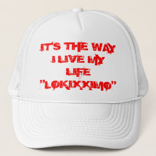 IS THE WAY I LIVE MY LIFE "LOKIXXIMO" - Customised Trucker Hat