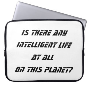 Is there any Intelligent Life?-laptop sleeve