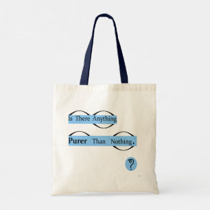 Is There Anything Purer Than Nothing ?Tote Bag