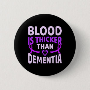 Is Thicker Than Dementia Alzheimerheimer's Awarene 6 Cm Round Badge