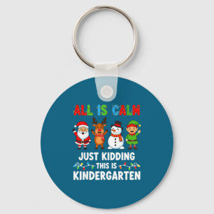 Is This All Calm Kidding Kindergarten Xmas Key Ring