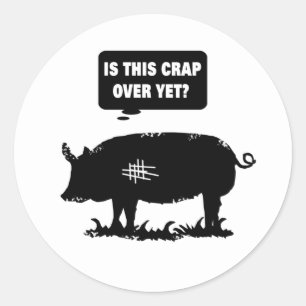 Is This Crap Over Yet? B Classic Round Sticker