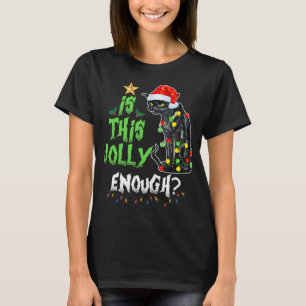 Is This Enough Jolly Grumpy Santa Cat Merry Christ T-Shirt