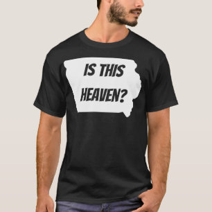 Is This Heaven Iowa T-Shirt