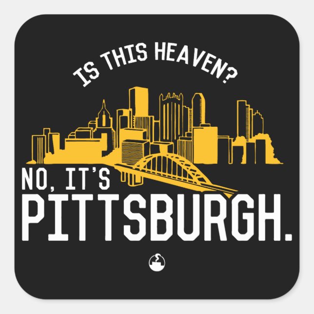 Is This Heaven? No, It's Pittsburgh. Square Sticker (Front)