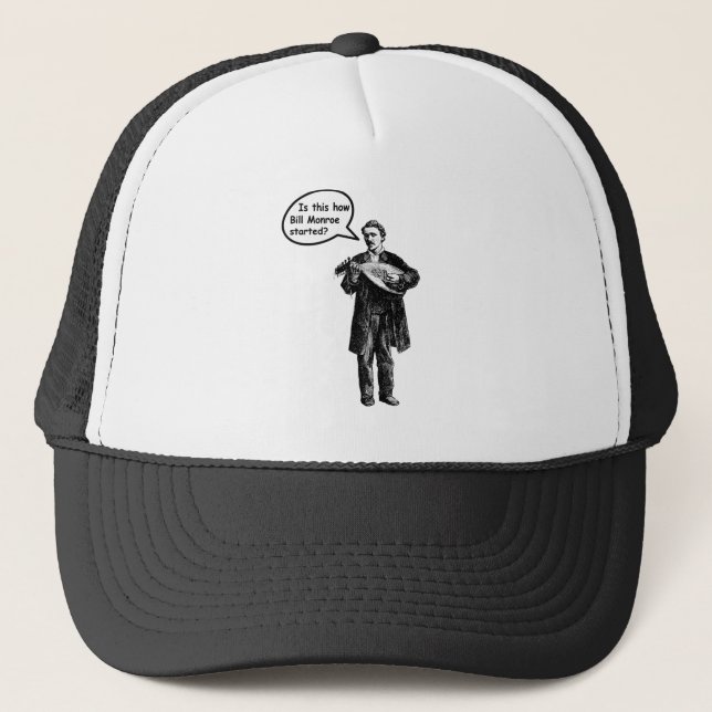 Is this how Bill Monroe started? (Mandolin) Trucker Hat (Front)