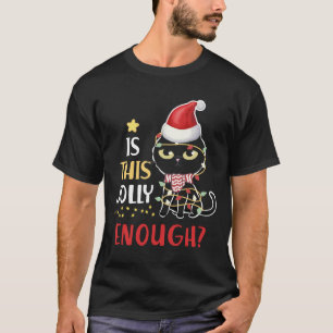 Is This Jolly Enough Black Cat Merry Christmas  T-Shirt