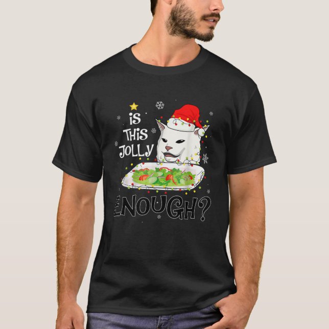 Is This Jolly Enough Cat At Dinner Table Sarcastic T-Shirt (Front)