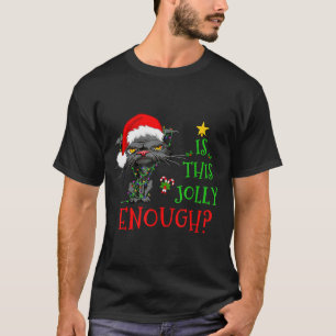 Is This Jolly Enough Cat Christmas Lights Bored Ca T-Shirt
