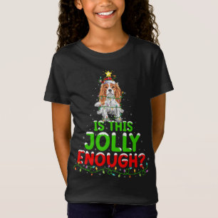 Is This Jolly Enough Cavalier King Charles Spaniel T-Shirt