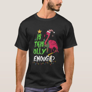 Is This Jolly Enough Christmas Pink Flamingo Santa T-Shirt