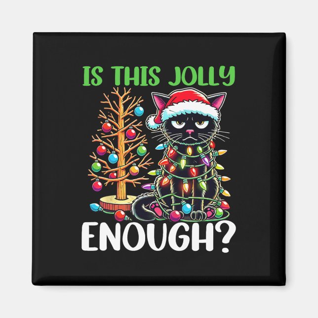 Is This Jolly Enough Funny Black Cat Christmas Tre Magnet (Front)