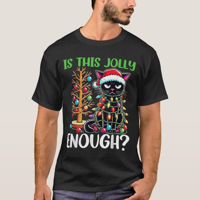 Is This Jolly Enough Funny Black Cat Christmas Tre T-Shirt (Front)