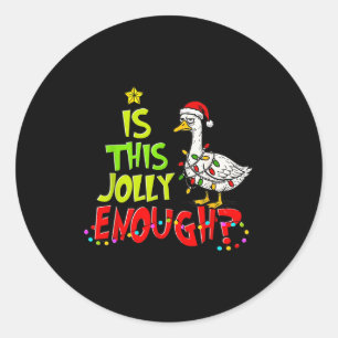 Is This Jolly Enough Funny Goose Pajama Christmas  Classic Round Sticker