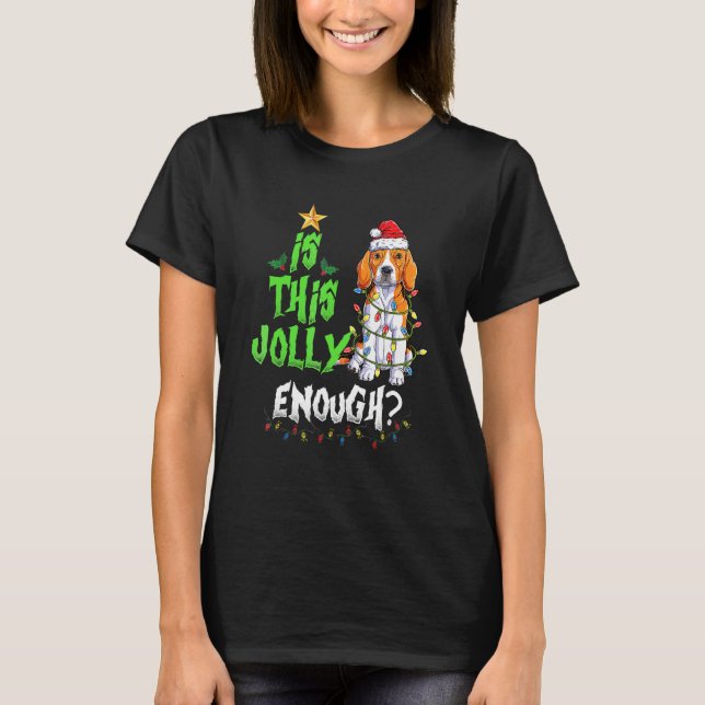 Is This Jolly Enough Noel Beagle Merry Christmas T-Shirt (Front)