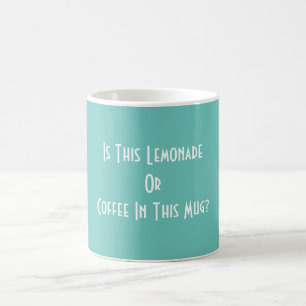 Is This Lemonade Or Coffee In This Mug? Aqua  Mug