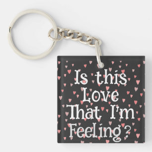 Is This Love That I'm Feeling? Keychain