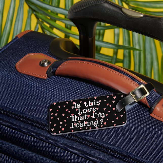 Is This Love That I'm Feeling? Luggage Tag (Front Insitu 3)