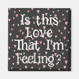 Is This Love That I'm Feeling? Magnet