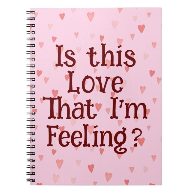 Is This Love That I'm Feeling? Notebook (Front)