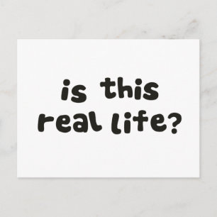 Is This Real Life?  Metaphysical Drunk Postcard