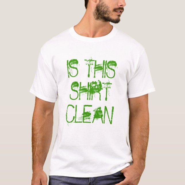 "IS THIS SHIRT CLEAN' Funny Shirt (Front)