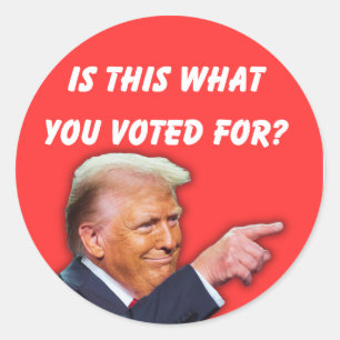 Is This What You Voted For? Classic Round Sticker