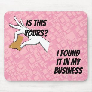 Is this Yours? I Found it in My Business Nose Mouse Mat