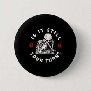Is turn funny skeleton waiting quote (on back) 6 cm round badge