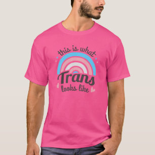 Is What Trans Looks Like T-Shirt