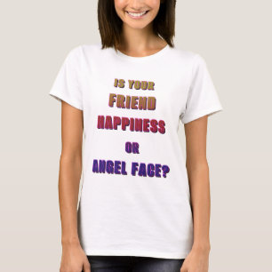 Is your friend Happiness or Angel face? 3 T-Shirt
