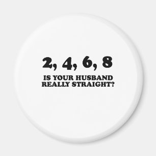 IS YOUR HUSBAND REALLY STRAIGHT? MAGNET