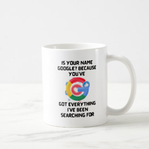 "Is Your Name Google? Funny Mug for Someone Specia