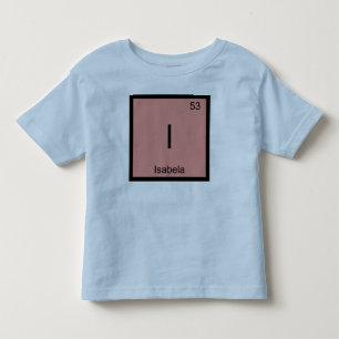 Isabela  Name Chemistry Element Periodic Table Toddler T-Shirt