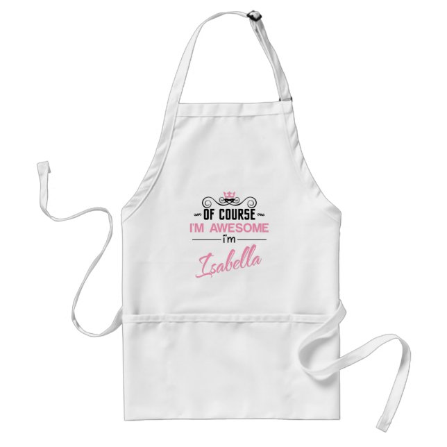 Isabella Of Course I'm Awesome I'm Isabella name Standard Apron (Front)