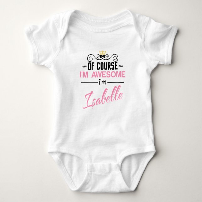 Isabelle Of Course I'm Awesome Name Baby Bodysuit (Front)
